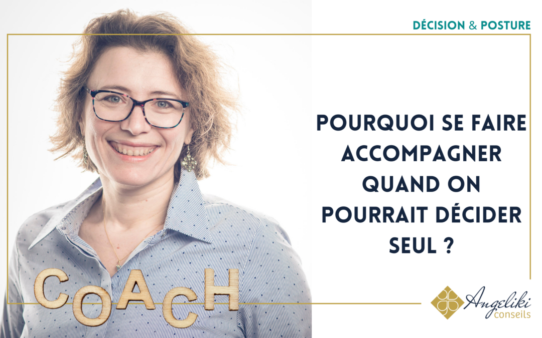 Pourquoi se faire accompagner quand on pourrait décider seul ?