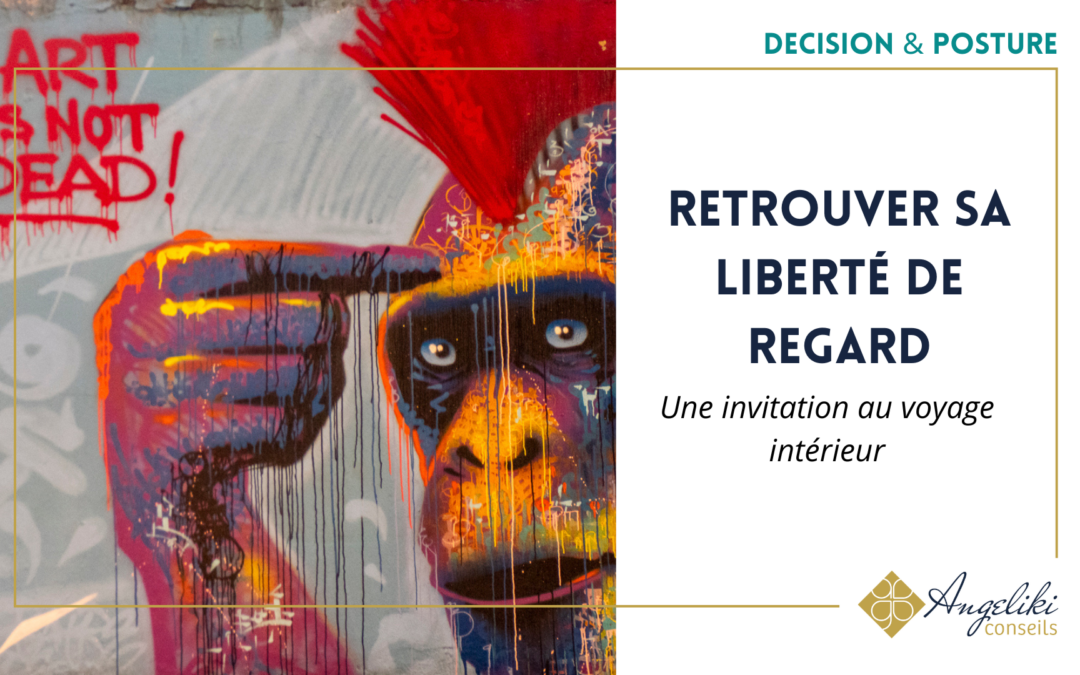 Retrouver sa liberté de regard