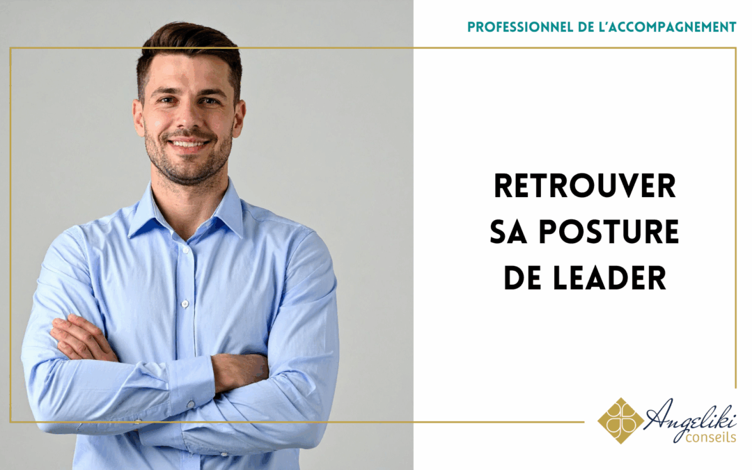 Retrouver sa posture de leader