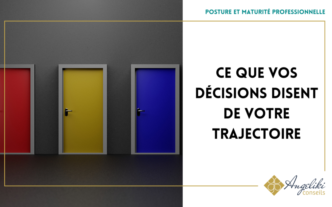 Ce que vos décisions disent de votre trajectoire